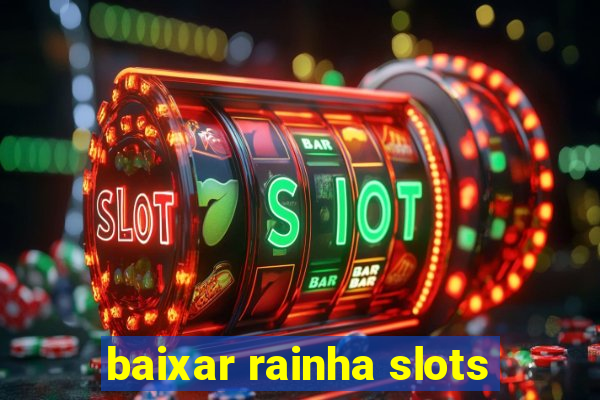 baixar rainha slots